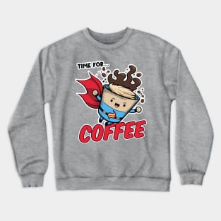 Time For Coffee Crewneck Sweatshirt